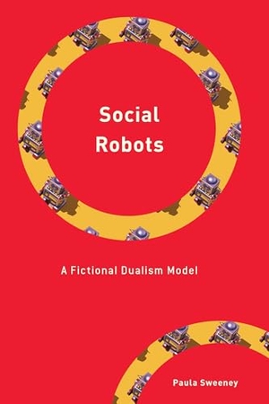Sweeney, Paula. Social Robots - A Fictional Dualism Model. Bloomsbury Academic, 2026.