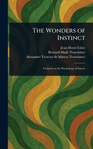 Fabre, Jean-Henri / Miall, Bernard et al. The Wonders of Instinct. Creative Media Partners, LLC, 2025.