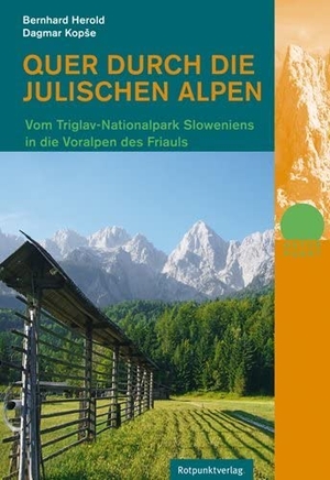 Herold, Bernhard / Dagmar Kopse. Quer durch die Julischen Alpen - Vom Triglav-Nationalpark Sloweniens in die Voralpen des Friauls. Rotpunktverlag, 2014.