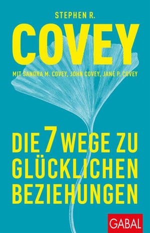 Covey, Stephen R.. Die 7 Wege zu glücklichen Beziehungen. GABAL Verlag GmbH, 2021.
