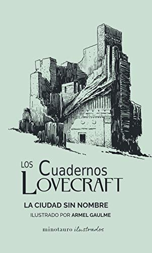 Lovecraft, H. P.. La ciudad sin nombre. Minotauro, 2021.