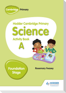 Hodder Cambridge Primary Science Activity Book A Foundation Stage
