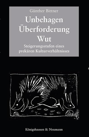 Bittner, Günther. Unbehagen - Überforderung - Wut - Steigerungsstufen eines prekären Kulturverhältnisses. Königshausen & Neumann, 2025.