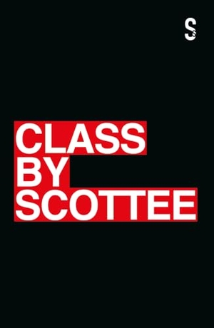 Scottee. Class. Salamander Street Ltd., 2020.