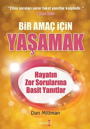 Millman, Dan. Bir Amac Icin Yasamak. Yakamoz Yayinlari, 2011.