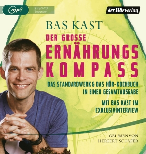Kast, Bas. Der große Ernährungskompass - Das Standardwerk & Das Hör-Kochbuch in einer Gesamtausgabe. Hoerverlag DHV Der, 2019.
