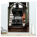 Luther - Stationen eines Lebens (hochwertiger Premium Wandkalender 2025 DIN A2 hoch), Kunstdruck in Hochglanz