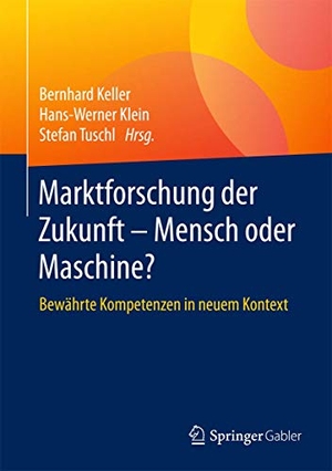 Keller, Bernhard / Stefan Tuschl et al (Hrsg.). Marktforschung der Zukunft - Mensch oder Maschine - Bewährte Kompetenzen in neuem Kontext. Springer Fachmedien Wiesbaden, 2016.
