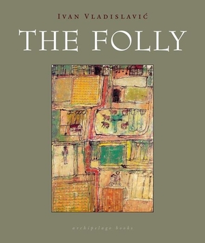 Vladislavic, Ivan. The Folly. Steerforth Press, 2015.