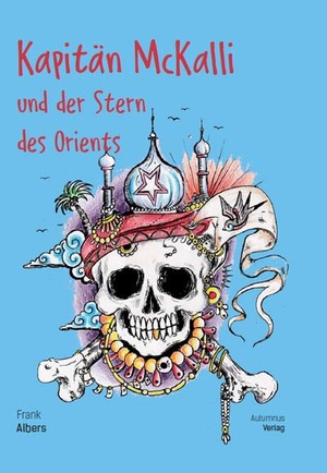 Albers, Frank. Kapitän McKalli und der Stern des Orients. Autumnus Verlag, 2022.