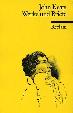 Keats, John. Werke und Briefe - Lyrik (Englisch/Deutsch). Verserzählungen. Drama. Briefe. Reclam Philipp Jun., 1995.