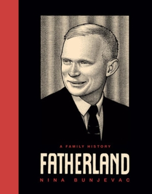 Bunjevac, Nina. Fatherland - A Family History. Liveright Publishing Corporation, 2015.