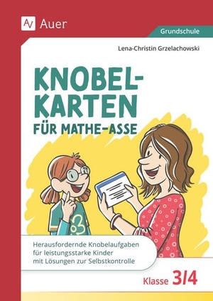 Grzelachowski, Lena-Christin. Knobelkarten für Mathe-Asse - Klasse 3/4 - Herausfordernde Knobelaufgaben für leistungsstarke Kinder mit Lösungen zur Selbstkontrolle. Auer Verlag i.d.AAP LW, 2025.