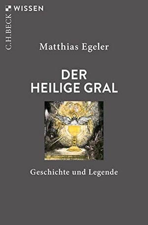 Egeler, Matthias. Der Heilige Gral - Geschichte und Legende. C.H. Beck, 2019.