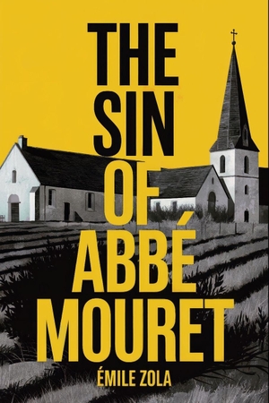 Zola, Émile. The Sin of Abbé Mouret - A New Translation. Branching Plot Books, 2024.