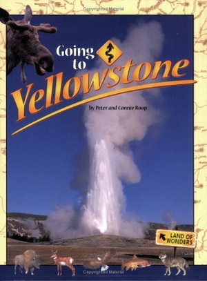 Roop / Peter Roop. Going to Yellowstone. Farcountry Press, 2005.