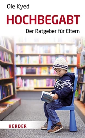 Kyed, Ole. Hochbegabt - Der Ratgeber für Eltern. Herder Verlag GmbH, 2018.