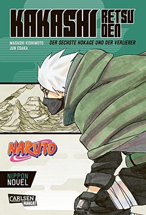 Kishimoto, Masashi / Jun Esaka. Naruto - Kakashi Retsuden: Der sechste Hokage und der Verlierer (Nippon Novel) - Der Manga-Welterfolg als Novel-Spin-off. Carlsen Verlag GmbH, 2022.