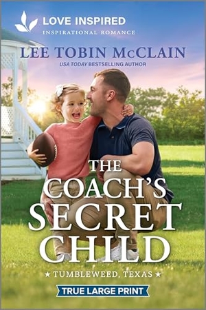 McClain, Lee Tobin. The Coach's Secret Child - An Uplifting Inspirational Romance. Harlequin, 2026.