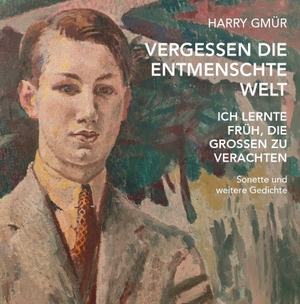 Gmür, Harry. Vergessen die entmenschte Welt - Ich lernte früh, die Grossen zu verachten. Verlagshaus Schlosser, 2026.