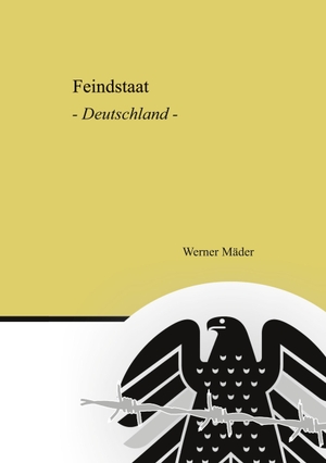 Mäder, Werner. Feindstaat - Deutschland. tredition, 2023.