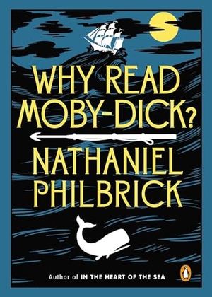 Philbrick, Nathaniel. Why Read Moby-Dick?. Penguin Publishing Group, 2013.
