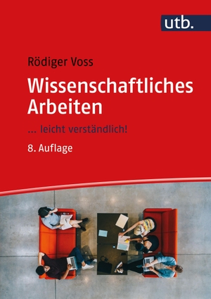 Voss, Rödiger. Wissenschaftliches Arbeiten - ... leicht verständlich!. UTB GmbH, 2022.