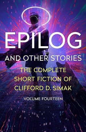 Simak, Clifford D. Epilog - And Other Stories. Open Road Integrated Media, Inc., 2023.