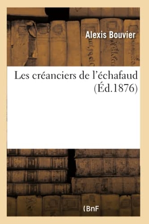 Bouvier-A. Les Créanciers de l'Échafaud. Hachette Livre, 2018.
