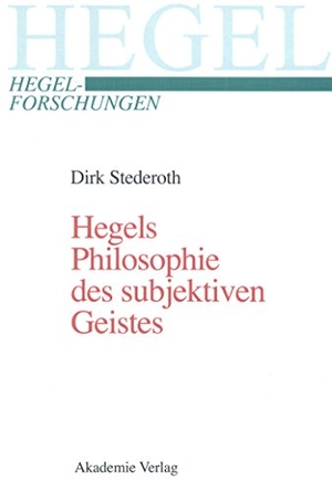Stederoth, Dirk. Hegels Philosophie des subjektiven Geistes - Ein komparatorischer Kommentar. De Gruyter Akademie Forschung, 2001.