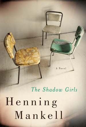 Mankell, Henning. The Shadow Girls. New Press, 2012.
