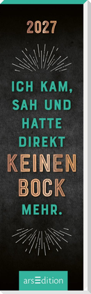 Lesezeichenkalender Ich kam, sah und hatte direkt keinen Bock mehr. 2027