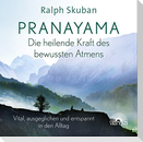 Pranayama - Die heilende Kraft des bewussten Atmens