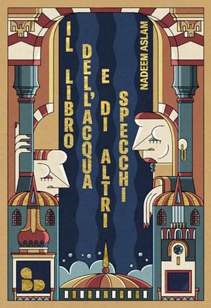 Aslam, Nadeem. Il libro dell'acqua e di altri specchi. ADD Editore, 2024.