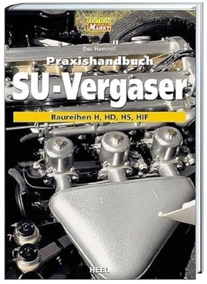 Hammill, Des. Praxishandbuch SU-Vergaser - Baureihen HS und HIF. Optimierung der englischen Vergasertypen. Heel Verlag GmbH, 2003.