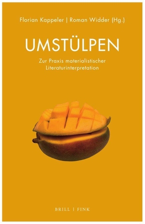 Widder, Roman / Florian Kappeler (Hrsg.). Umstülpen - Zur Praxis materialistischer Literaturinterpretation. Brill I  Fink, 2023.