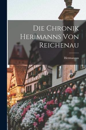 Hermannus. Die Chronik Herimanns Von Reichenau. Legare Street Press, 2022.