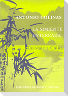 La simiente enterrada : un viaje a China