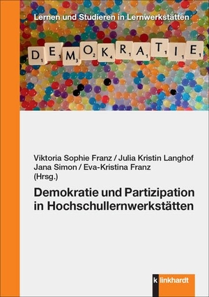 Franz, Viktoria Sophie / Julia Kristin Langhof et al (Hrsg.). Demokratie und Partizipation in Hochschullernwerkstätten. Klinkhardt, Julius, 2024.