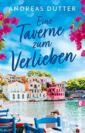 Dutter, Andreas. Eine Taverne zum Verlieben - Roman | Eine griechische Familie, eine Taverne am Strand und die ganz große Liebe  . Ullstein Taschenbuchvlg., 2023.