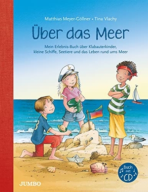 Meyer-Göllner, Matthias. Über das Meer - Mein Erlebnis-Buch über Klabauterkinder, kleine Schiffe, Seetiere und das Leben rund ums Meer. Jumbo Neue Medien + Verla, 2022.