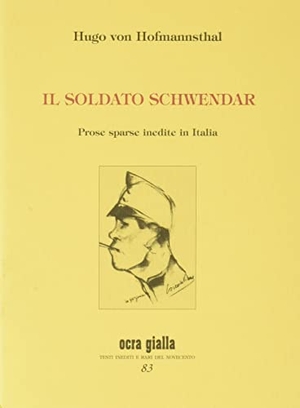 Hofmannsthal, Hugo Von. il soldato Schwendar. , 2021.