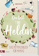 Du bist eine Heldin