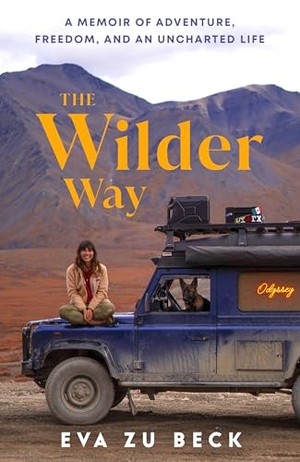 Beck, Eva zu. The Wilder Way - A Memoir of Adventure, Freedom, and an Uncharted Life. Random House UK Ltd, 2026.