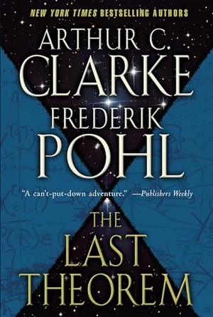 Clarke, Arthur C. / Frederik Pohl. The Last Theorem - A Novel. Random House Worlds, 2009.