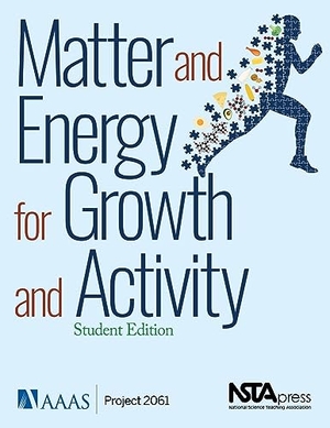 Aaas / Project 2061. Matter and Energy for Growth and Activity. National Science Teachers Association, 2019.