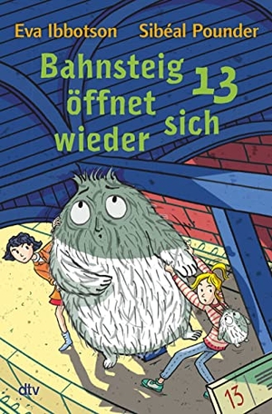Ibbotson, Eva / Sibéal Pounder. Bahnsteig 13 öffnet sich wieder - Spannendes Kinderbuch ab 8. dtv Verlagsgesellschaft, 2022.