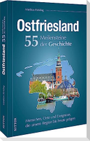 Ostfriesland. 55 Meilensteine der Geschichte