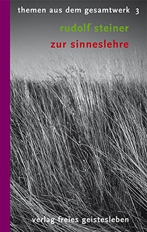 Steiner, Rudolf. Zur Sinneslehre - 8 Vorträge. Themen aus dem Gesamtwerk 3. Freies Geistesleben GmbH, 2022.