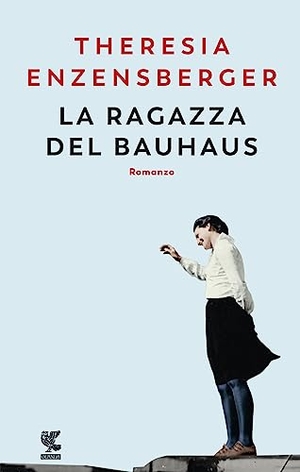 Enzensberger, Theresia. La ragazza del Bauhaus. Guanda, 2019.
